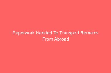 paperwork-needed-to-transport-remains-from-abroad_2616